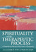 Spirituality and the Therapeutic Process: A Comprehensive Resource from Intake to Termination by PhD Aten Jamie D., PhD Leach Mark M.