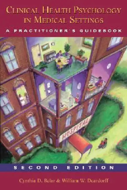 Clinical Health Psychology in Medical Settings: A Practitioner's Guidebook by Cynthia D. Belar, William Deardorff