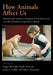 How Animals Affect Us: Examining the Influence of Human-Animal Interaction on Child Development and Human Health by Peggy McCardle, James A. Griffin, Valerie Maholmes