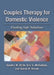 Couples Therapy for Domestic Violence: Finding Safe Solutions by Sandra M. Stith, Eric E. McCollum, Karen H. Rosen