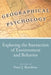 Geographical Psychology: Exploring the Interaction of Environment and Behavior by Peter Rentfrow