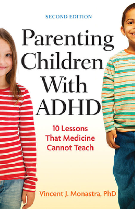 Parenting Children with ADHD: 10 Lessons That Medicine Cannot Teach by Vincent J. Monastra
