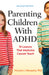 Parenting Children with ADHD: 10 Lessons That Medicine Cannot Teach by Vincent J. Monastra