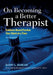 On Becoming a Better Therapist: Evidence-Based Practice One Client at a Time by Barry L. Duncan