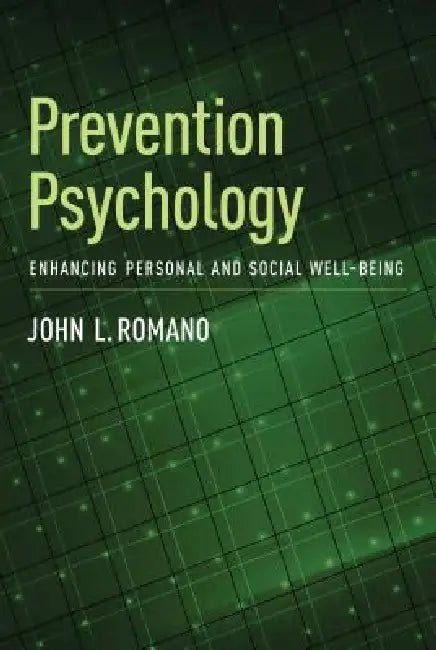 Prevention Psychology: Enhancing Personal and Social Well-Being by John L. Romano