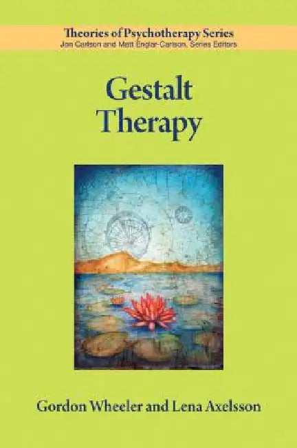 Gestalt Therapy by PhD Wheeler Gordon, Lena Axelsson