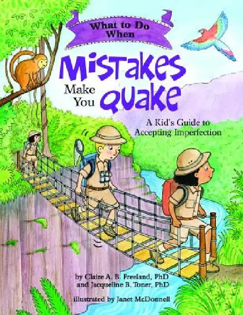 What to Do When Mistakes Make You Quake: A Kid's Guide to Accepting Imperfection by Claire A. B. Freeland