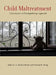 Child Maltreatment: A Developmental Psychopathology Approach by Kathryn A. Becker-Blease, Patricia K. Kerig