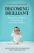 Becoming Brilliant: What Science Tells Us about Raising Successful Children by Roberta Michnick Golinkoff
