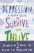 Depression: A Teen's Guide to Survive and Thrive by Jacqueline B. Toner