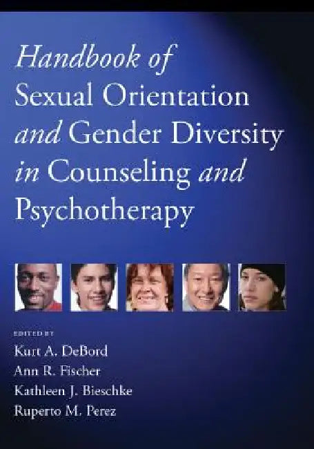 Handbook of Sexual Orientation and Gender Diversity in Counseling and Psychotherapy by Kurt A. Debord, Ann R. Fischer, Kathleen J. Bieschke