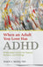 When an Adult You Love Has ADHD: Professional Advice for Parents, Partners, and Siblings 