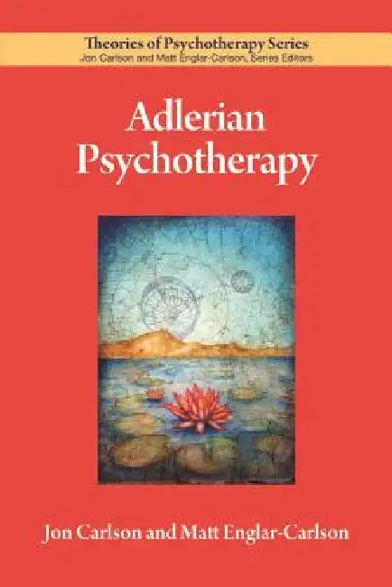 Adlerian Psychotherapy by Jon Carlson, Matt Englar-Carlson