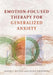 Emotion-Focused Therapy for Generalized Anxiety by Jeanne C. Watson, Leslie S. Greenberg