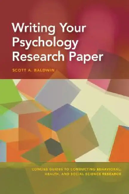 Writing Your Psychology Research Paper by Scott Baldwin