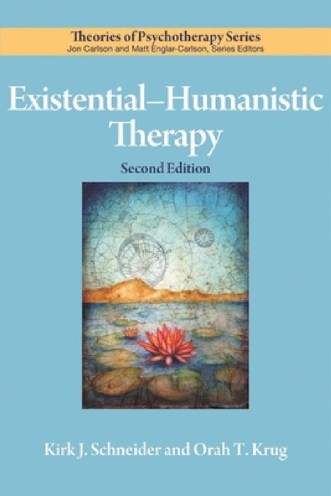 Existential-Humanistic Therapy by Kirk J. Schneider, Orah T. Krug