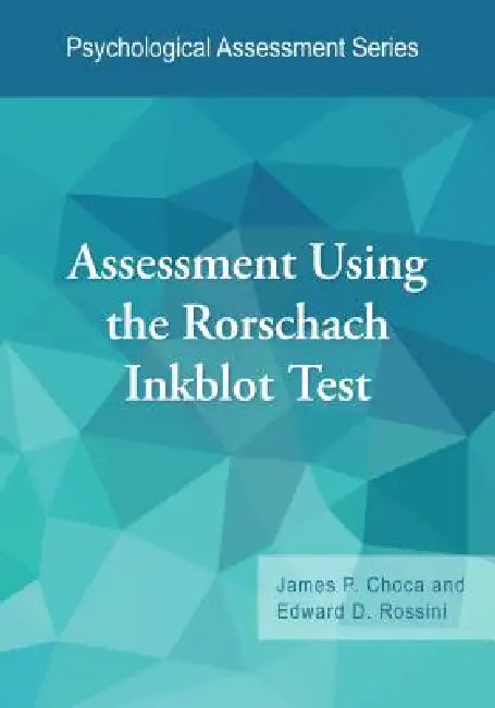 Assessment Using the Rorschach Inkblot Test by James P. Choca, Edward D. Rossini