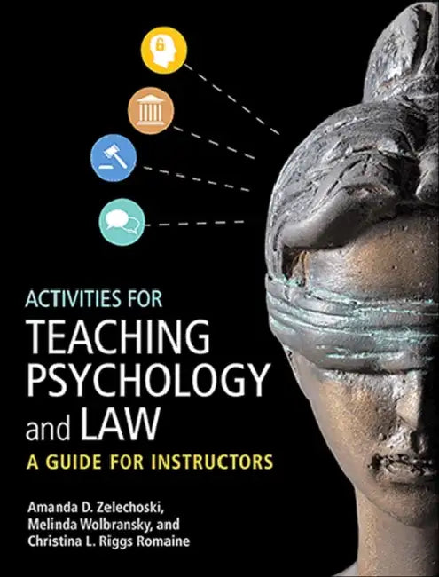 Activities for Teaching Psychology and Law: A Guide for Instructors by Amanda D. Zelechoski, Melinda Wolbransky, Christina L. Riggs Romaine