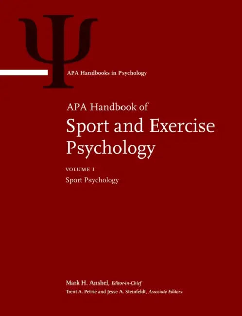APA Handbook of Sport and Exercise Psychology: Volume 1: Sport Psychology Volume 2: Exercise Psychology by Mark H. Anshel, Elise E. Labbé, Trent A. Petrie