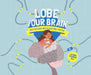 Lobe Your Brain: What Matters about Your Grey Matter by Leanne Boucher Gill