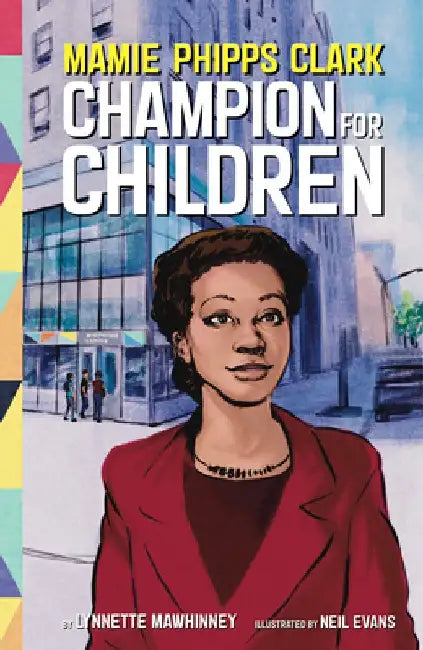 Mamie Phipps Clark, Champion for Children by Lynnette Mawhinney