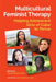 Multicultural Feminist Therapy: Helping Adolescent Girls of Color to Thrive by Thema Bryant-Davis