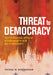 Threat to Democracy: The Appeal of Authoritarianism in an Age of Uncertainty by Fathali M. Moghaddam