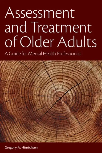Assessment and Treatment of Older Adults: A Guide for Mental Health Professionals by Gregory A. Hinrichsen