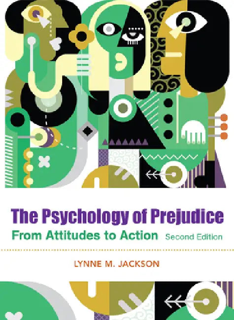 The Psychology of Prejudice: From Attitudes to Social Action by Lynne M. Jackson