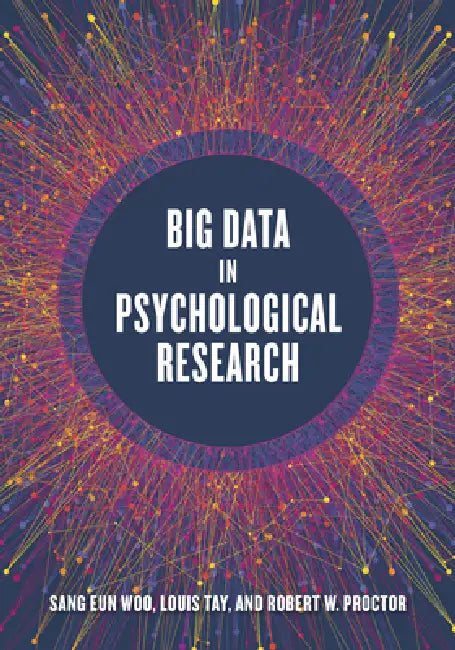 Big Data in Psychological Research by Sang Eun Woo, Louis Tay, Robert W. Proctor