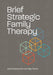 Brief Strategic Family Therapy by José Szapocznik, Olga Hervis