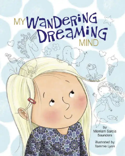 My Wandering Dreaming Mind by Merriam Sarcia Saunders