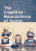 The Cognitive Neuroscience of Humor by Shelia M. Kennison