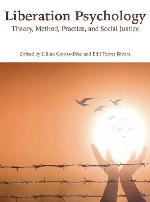 Liberation Psychology: Theory, Method, Practice, and Social Justice by Lillian Comas-Díaz