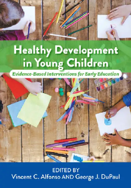 Healthy Development in Young Children: Evidence-Based Interventions for Early Education by Vincent C. Alfonso