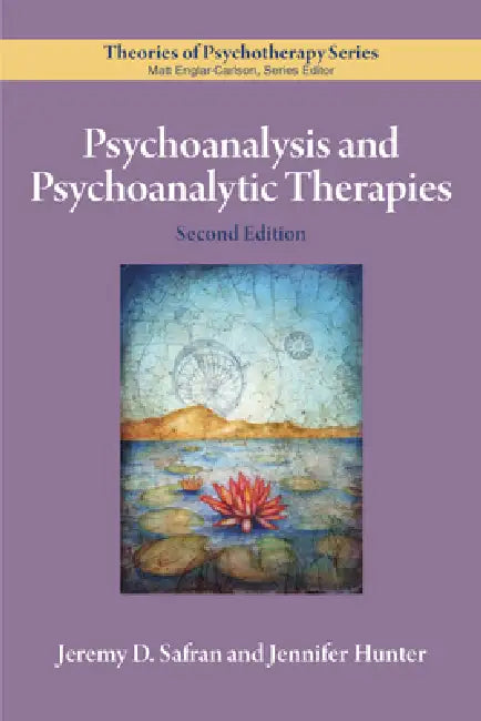 Psychoanalysis and Psychoanalytic Therapies by Jeremy D. Safran, Jennifer Hunter