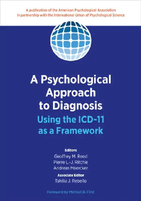 A Psychological Approach to Diagnosis: Using the ICD-11 as a Framework by Geoffrey M. Reed