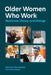 Older Women Who Work: Resilience, Choice, and Change by Ellen Cole, Lisa Hollis-Sawyer