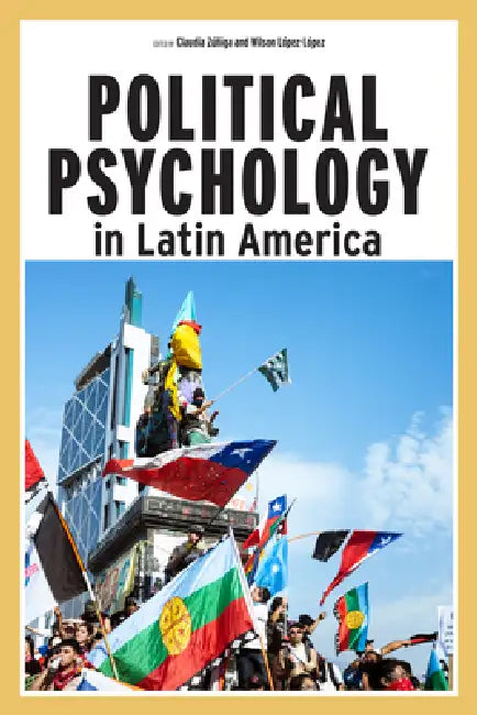 Political Psychology in Latin America by Claudia Zúñiga, Wilson López-López, Judith Gibbons