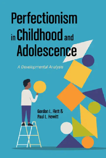 Perfectionism in Childhood and Adolescence: A Developmental Approach by Gordon L. Flett, Paul L. Hewitt