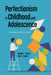 Perfectionism in Childhood and Adolescence: A Developmental Approach by Gordon L. Flett, Paul L. Hewitt
