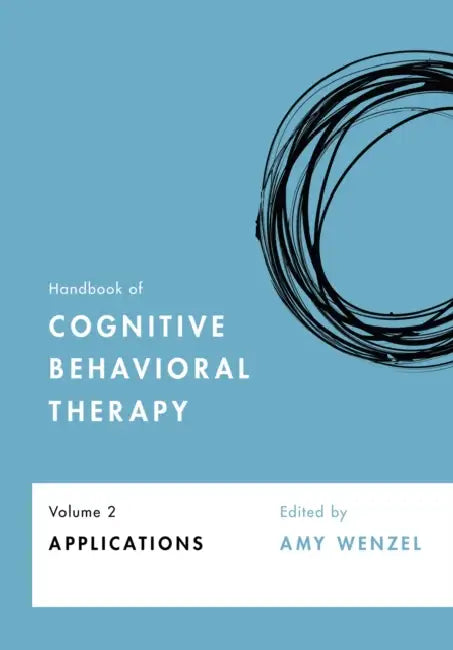 Handbook of Cognitive Behavioral Therapy, Volume 2: Applications Volume 2 by Amy Wenzel