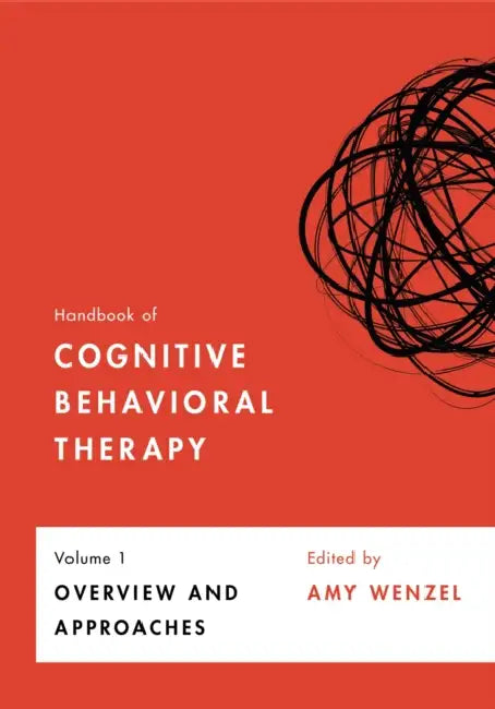 Handbook of Cognitive Behavioral Therapy, Volume 1: Overview and Approaches Volume 1 by Amy Wenzel
