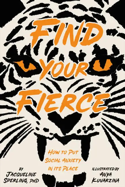 Find Your Fierce: How to Put Social Anxiety in Its Place by Jacqueline Sperling