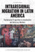 Intraregional Migration in Latin America: Psychological Perspectives on Acculturation and Intergroup Relations by Vanessa Smith-Castro, David Sirlopú, Anja Daniela Eller