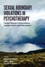 Sexual Boundary Violations in Psychotherapy: Facing Therapist Indiscretions, Transgressions, and Misconduct by Arlene Lu Steinberg, Judith L. Alpert, Christine Courtois