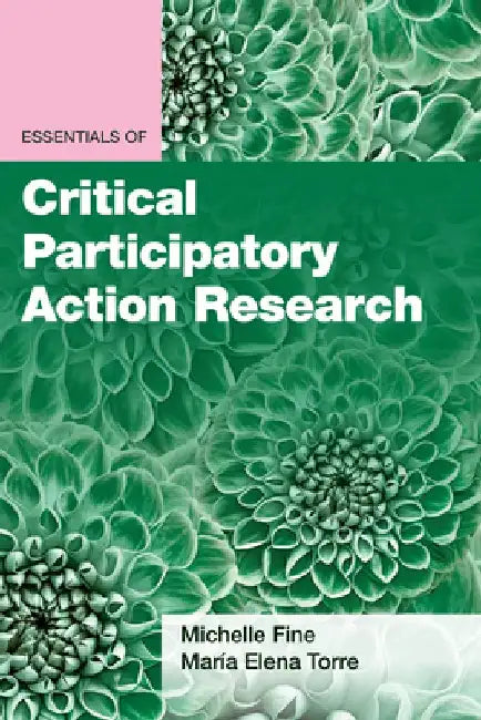 Essentials of Critical Participatory Action Research by Michelle Fine