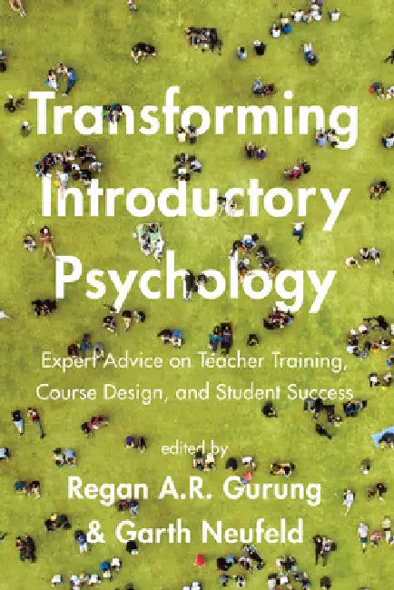 Transforming Introductory Psychology: Expert Advice on Teacher Training, Course Design, and Student Success by Regan a. R. Gurung, Garth Neufeld
