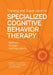 Training and Supervision in Specialized Cognitive Behavior Therapy: Methods, Settings, and Populations by Eric A. Storch, Jonathan S. Abramowitz, Dean McKay