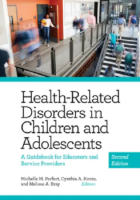 Health-Related Disorders in Children and Adolescents: A Guidebook for Educators and Service Providers by Michelle Perfect, Cynthia Riccio, Melissa Bray
